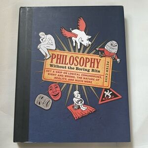 Philosophy Without The Boring Bits by Peter Cave